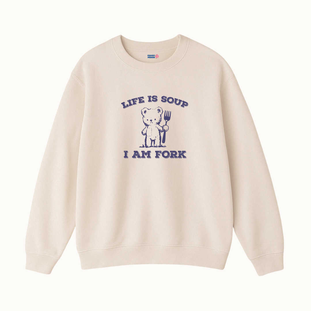 Life is soup, I am fork