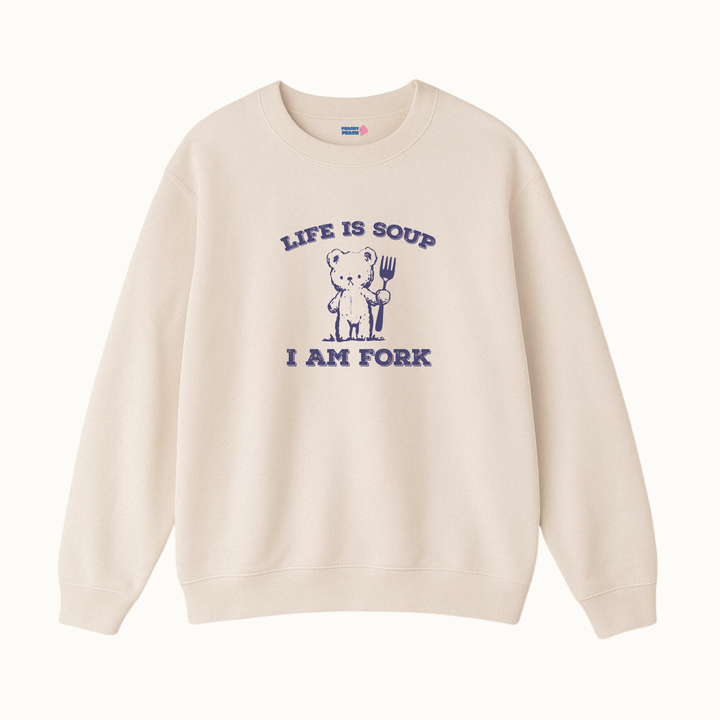Life is soup, I am fork