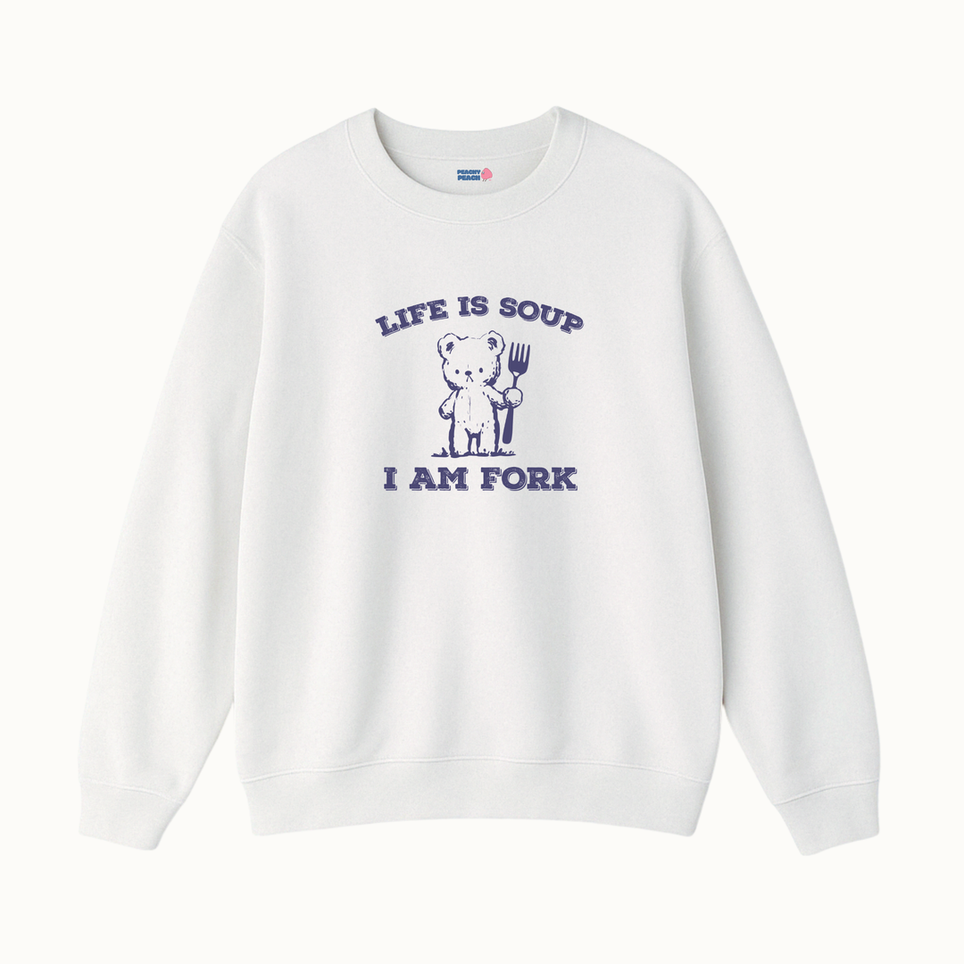 Life is soup, I am fork