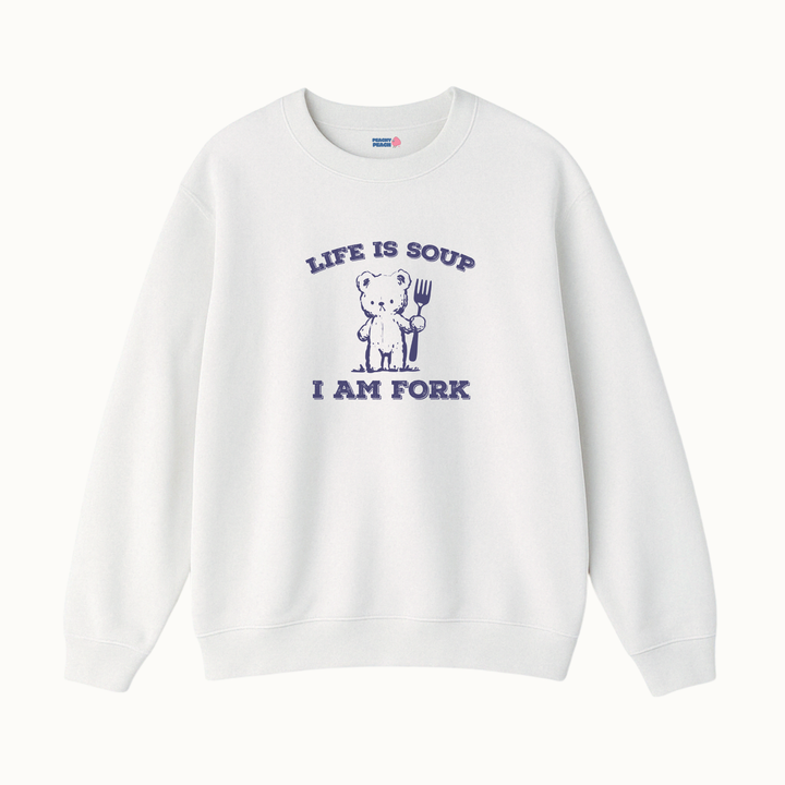 Life is soup, I am fork