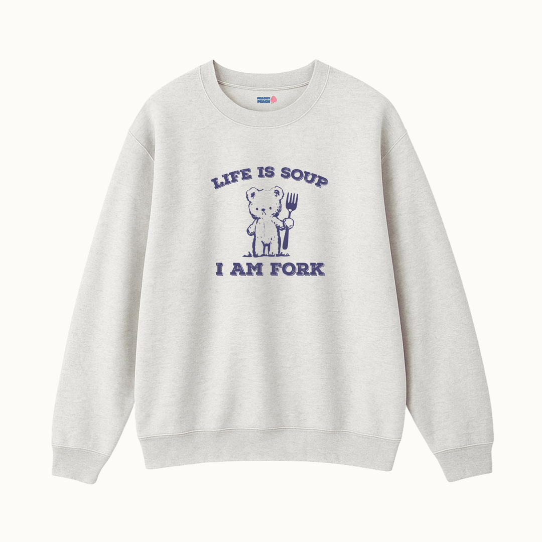 Life is soup, I am fork