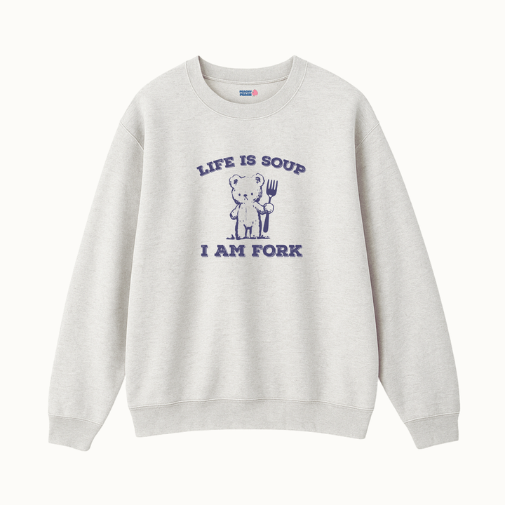 Life is soup, I am fork