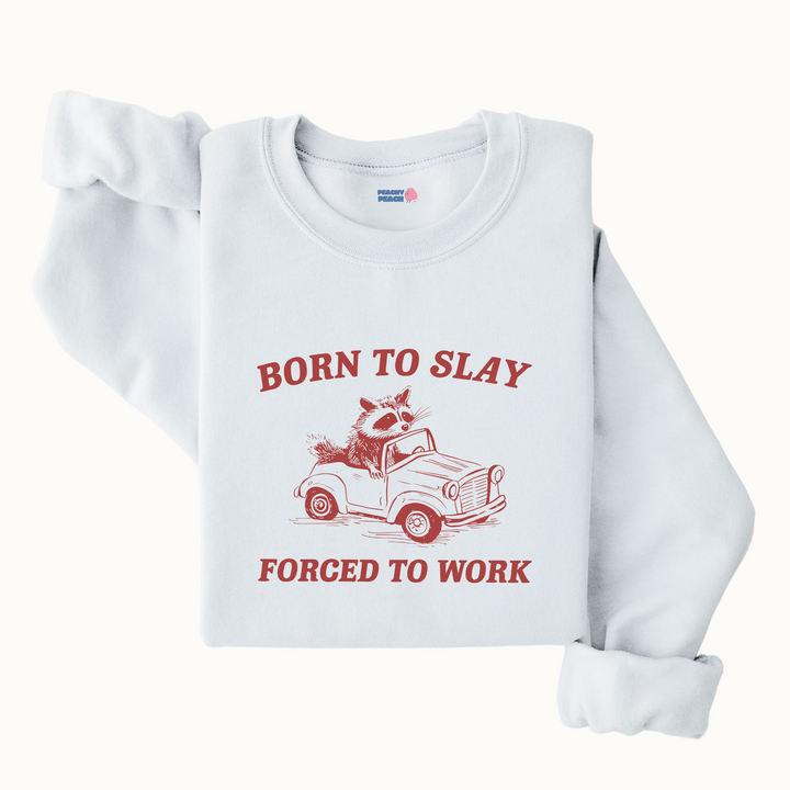 Born to slay forced to work