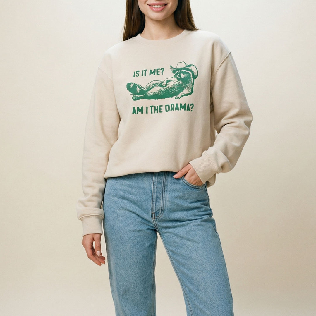 Is it me? Am I the drama?