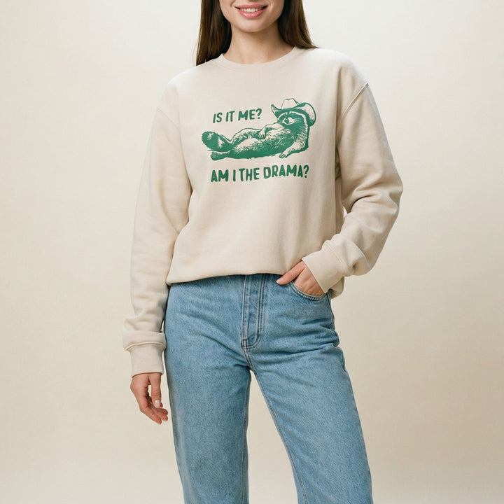 Is it me? Am I the drama?