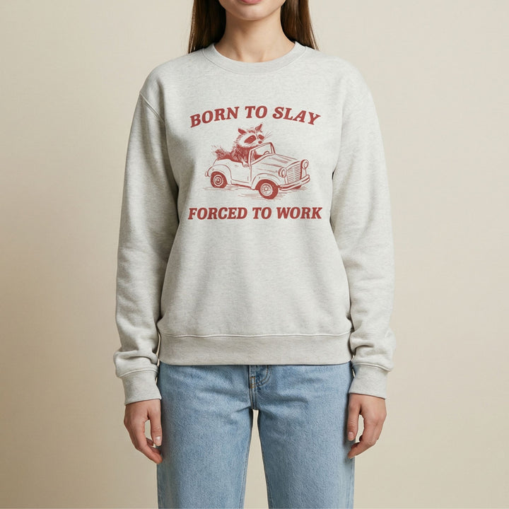 Born to slay forced to work