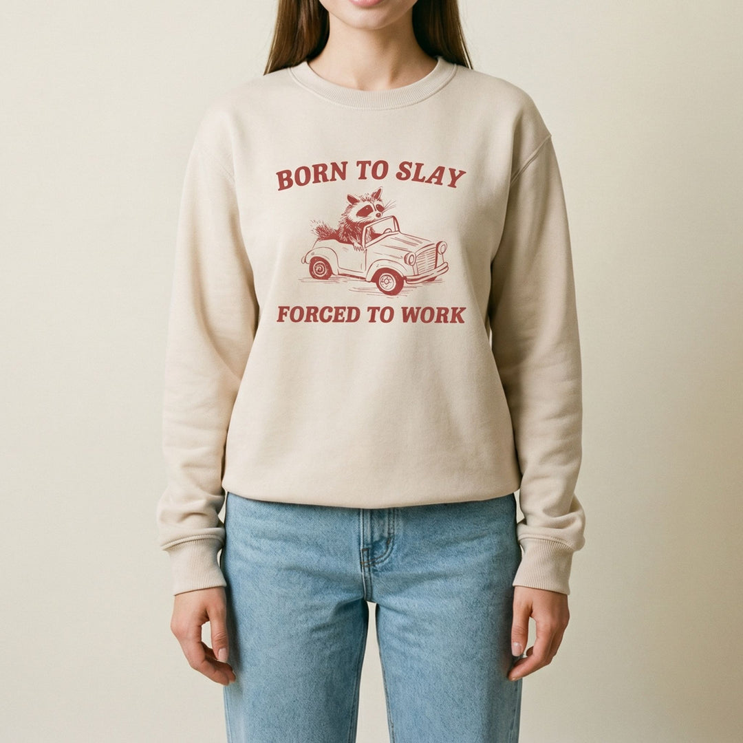 Born to slay forced to work