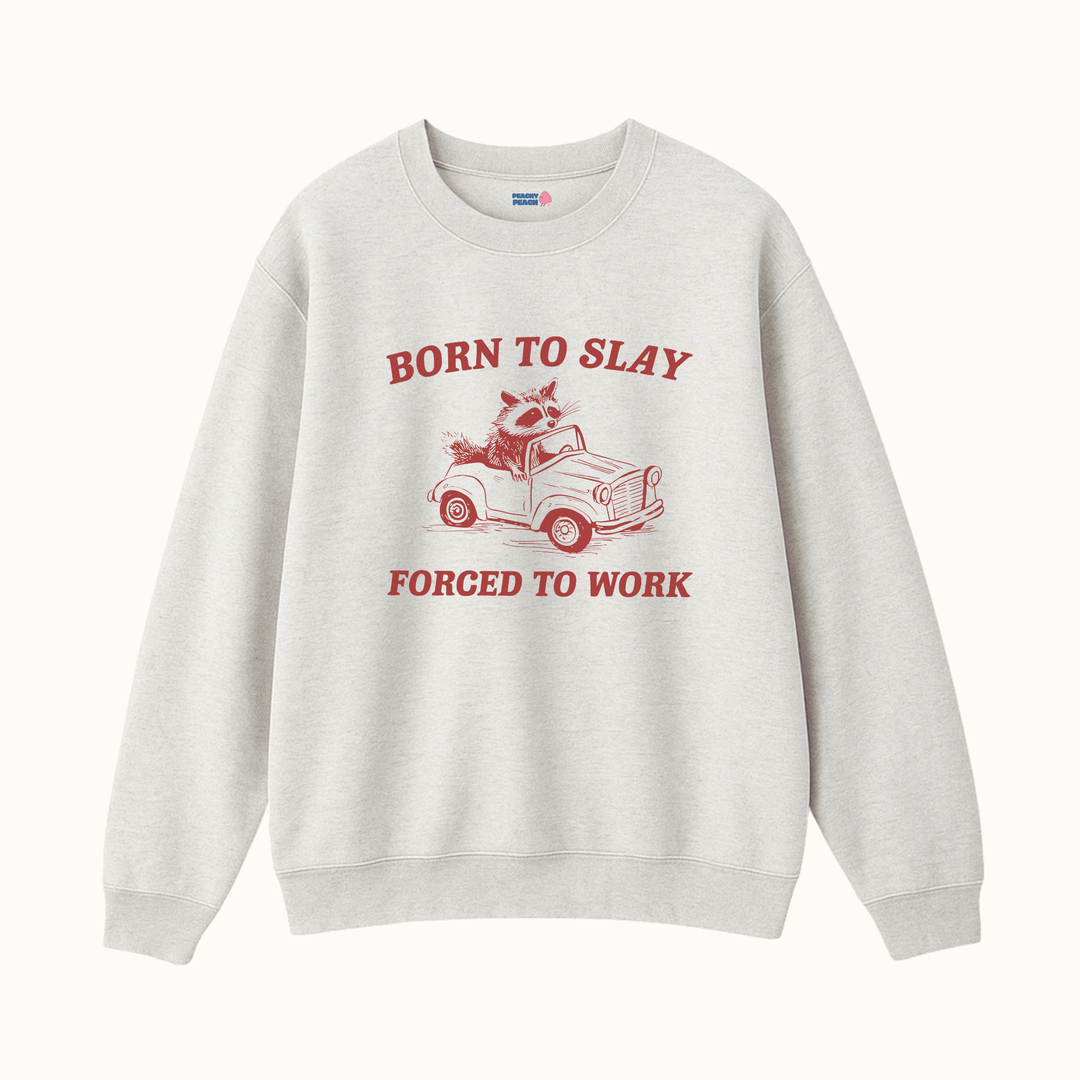 Born to slay forced to work