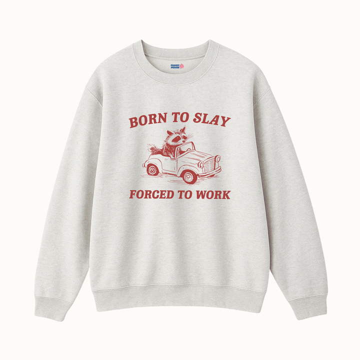 Born to slay forced to work