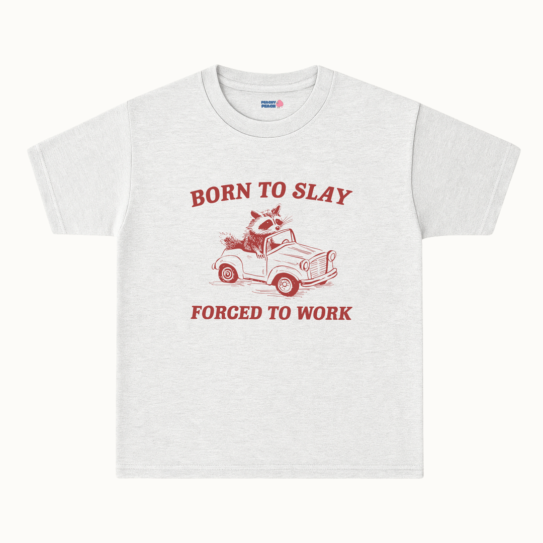 Born to slay forced to work