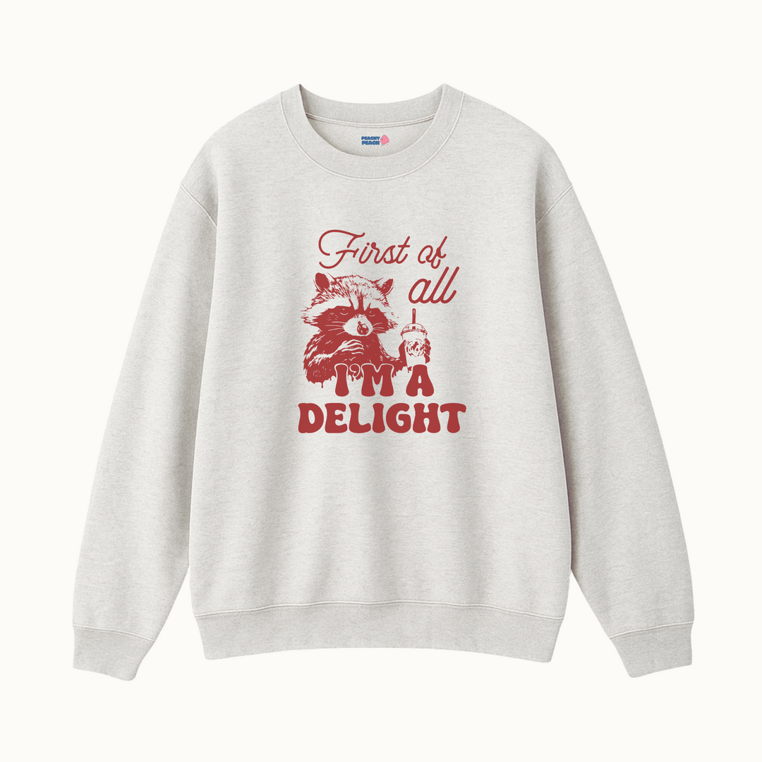 First of all, i'm a delight