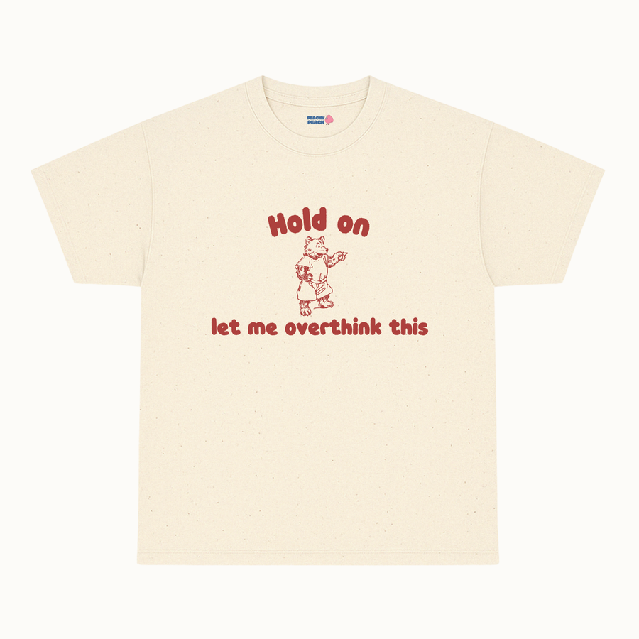 Hold on let me overthink this