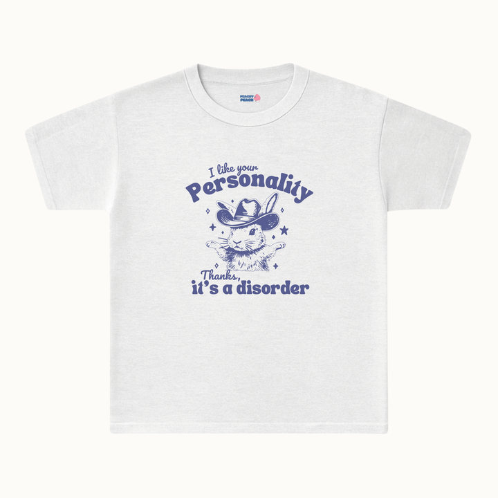 I like your personality, thanks it's a disorder