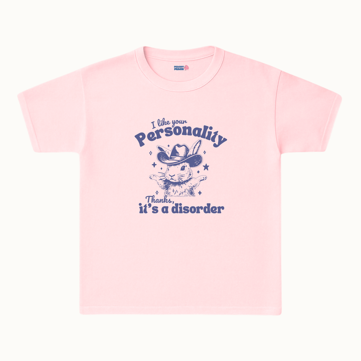 I like your personality, thanks it's a disorder