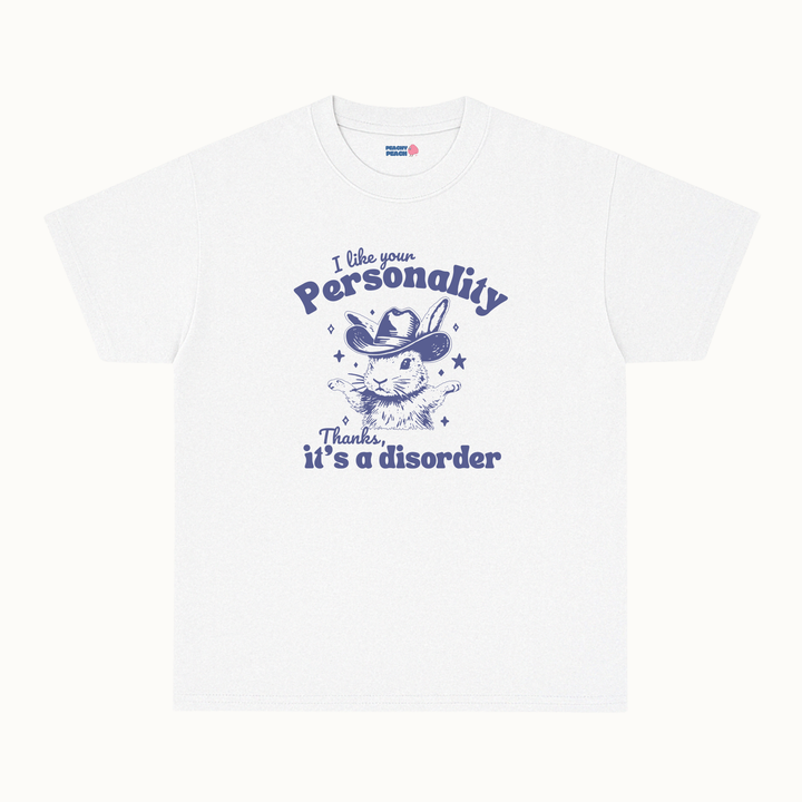 I like your personality, thanks it's a disorder