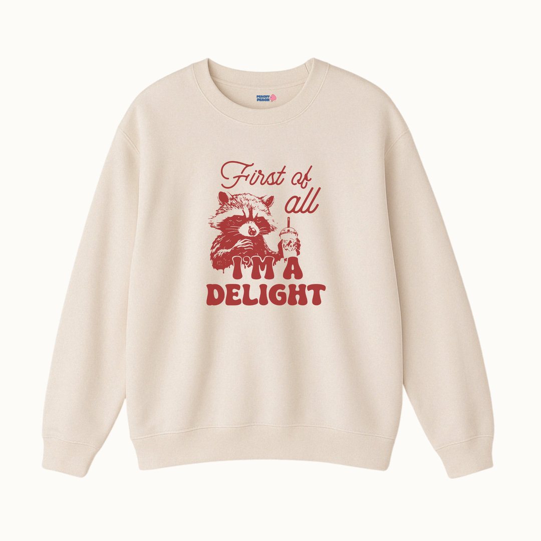 First of all, i'm a delight