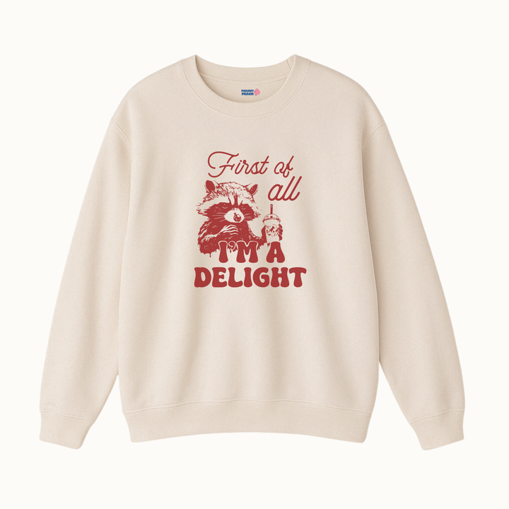 First of all, i'm a delight