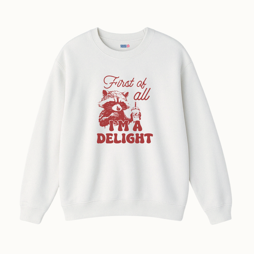 First of all, i'm a delight