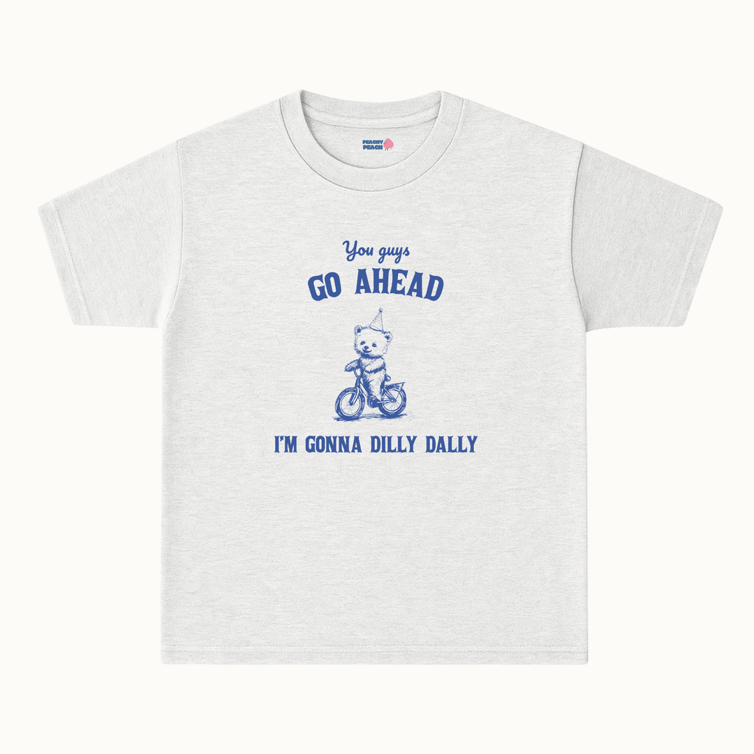 I'm gonna dilly dally