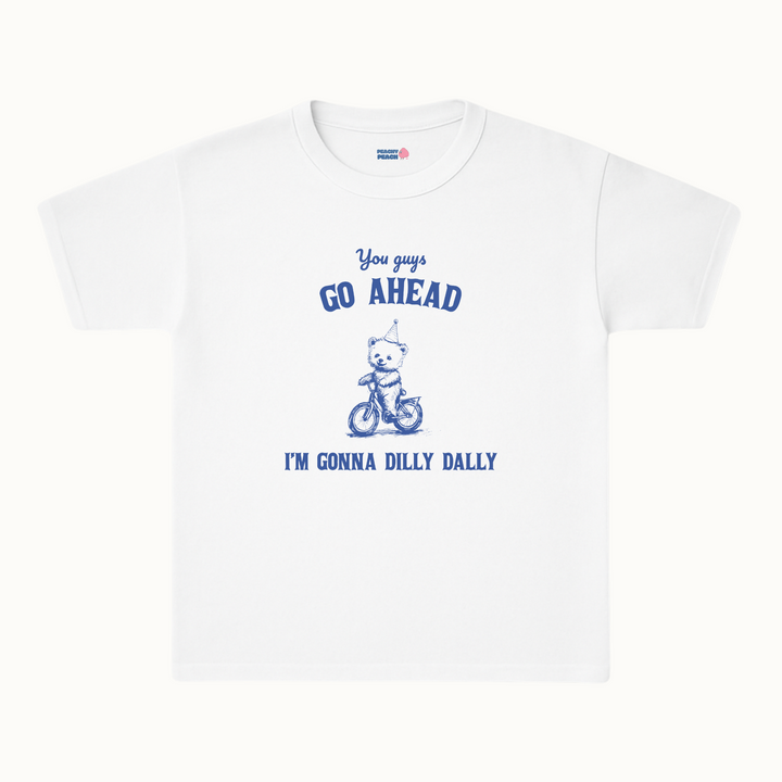 I'm gonna dilly dally
