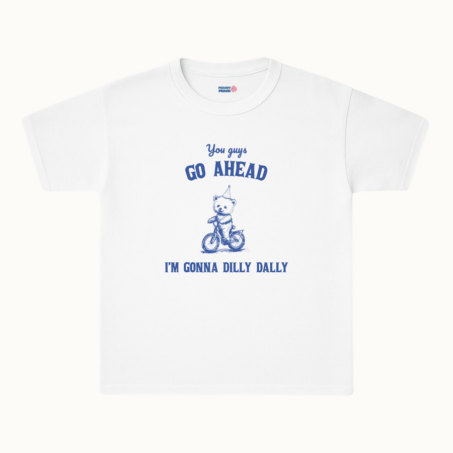 I'm gonna dilly dally