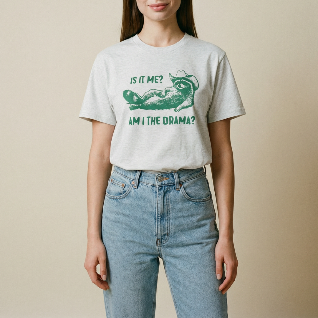 Is it me? Am I the drama?