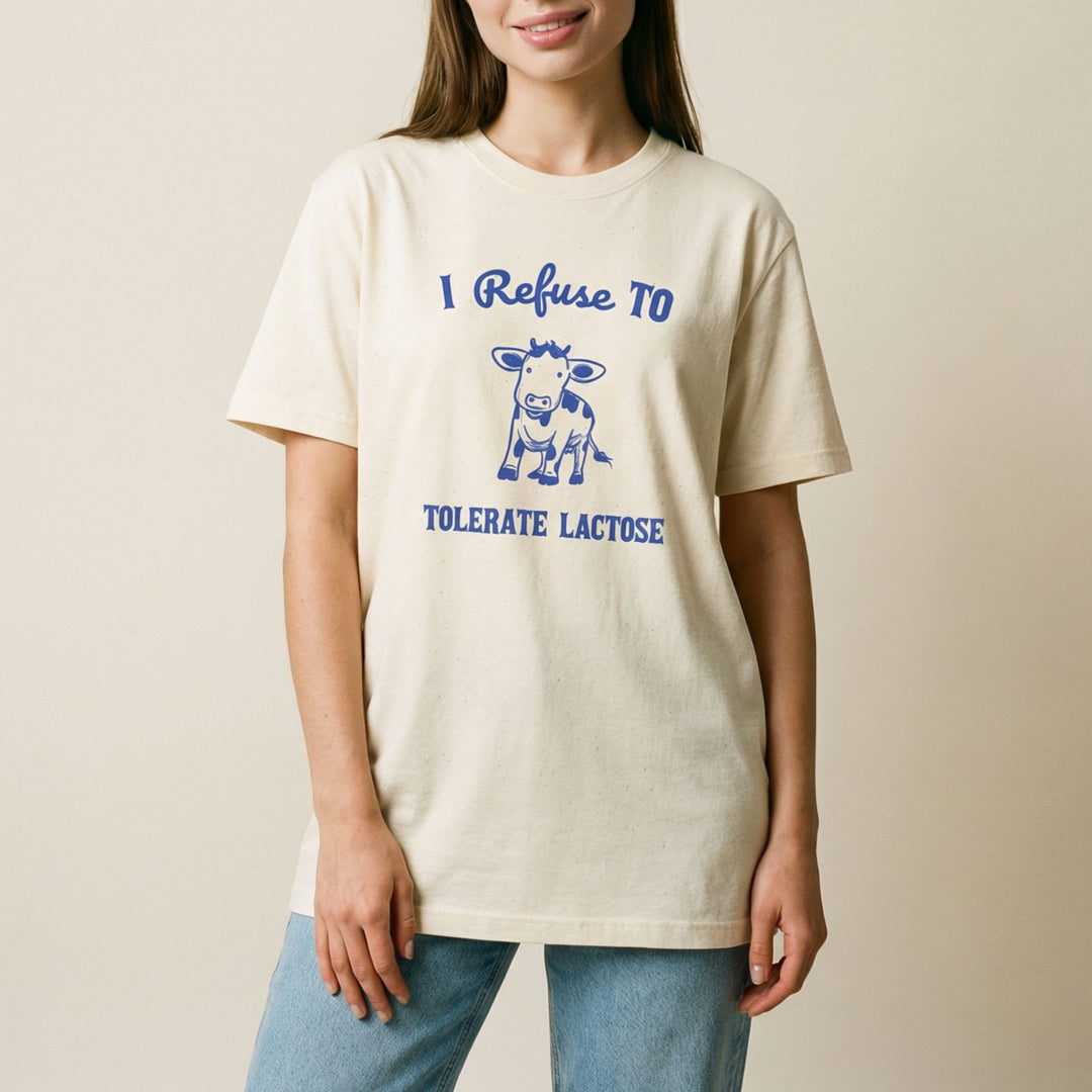 I refuse to tolerate lactose