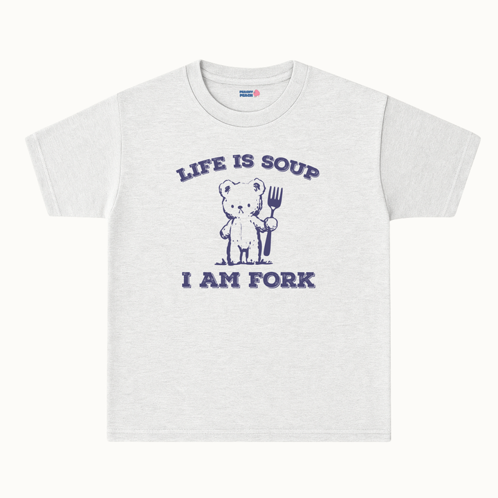 Life is soup, I am fork