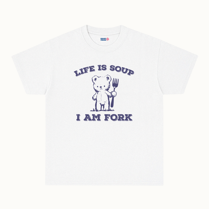 Life is soup, I am fork