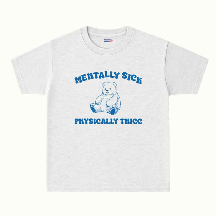 Mentally sick, physically thicc