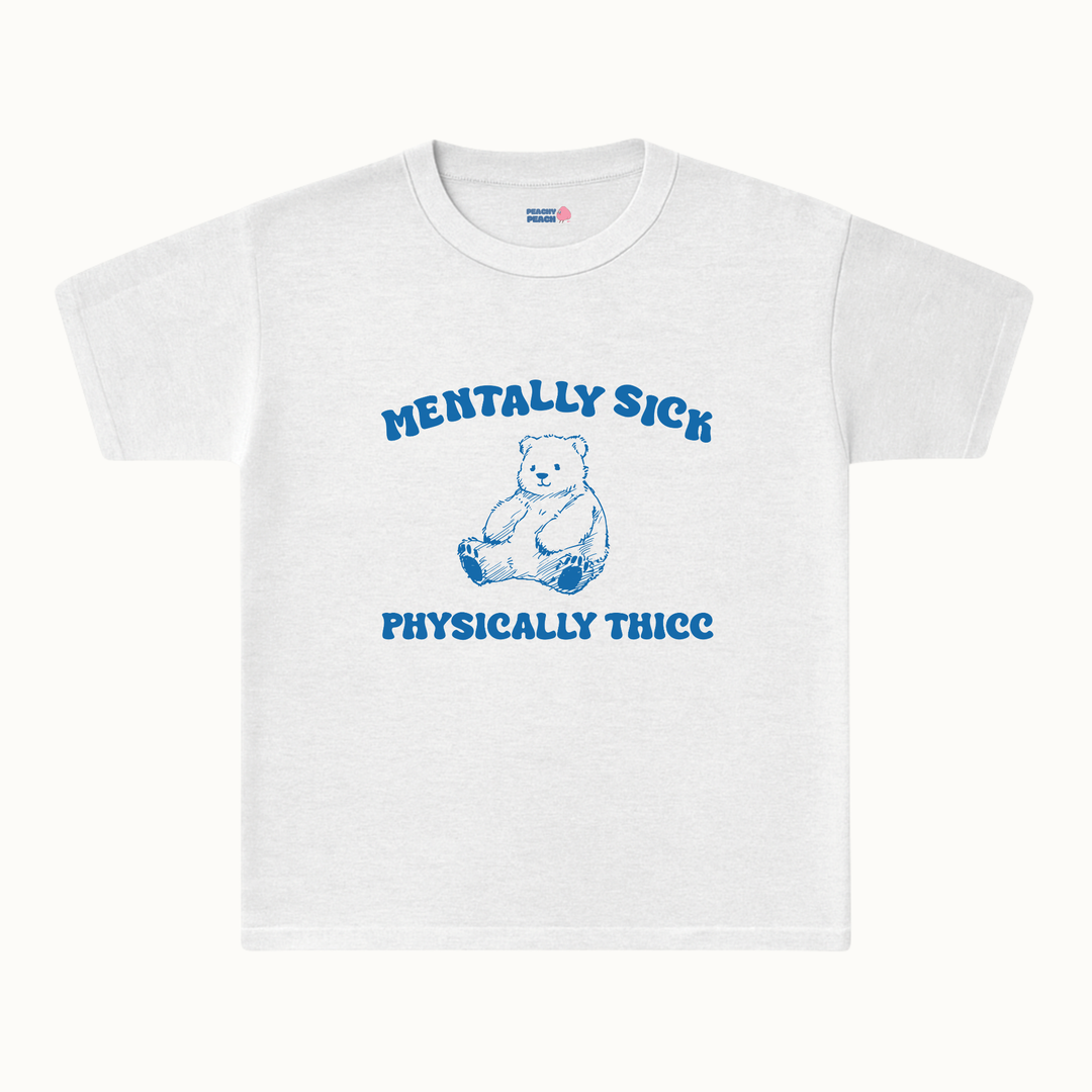 Mentally sick, physically thicc