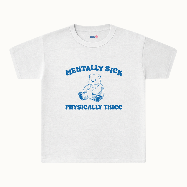 Mentally sick, physically thicc