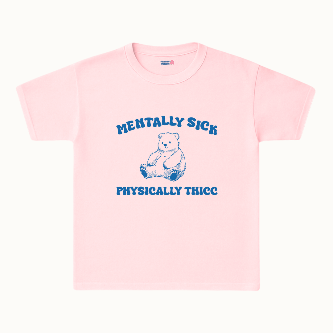 Mentally sick, physically thicc