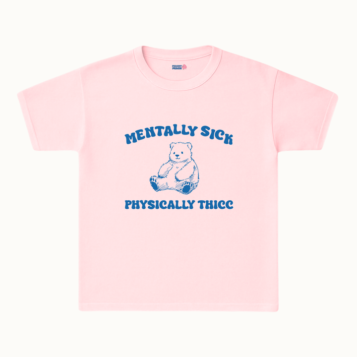 Mentally sick, physically thicc