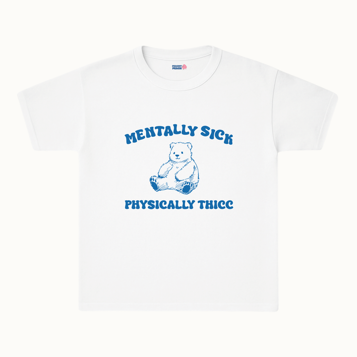 Mentally sick, physically thicc
