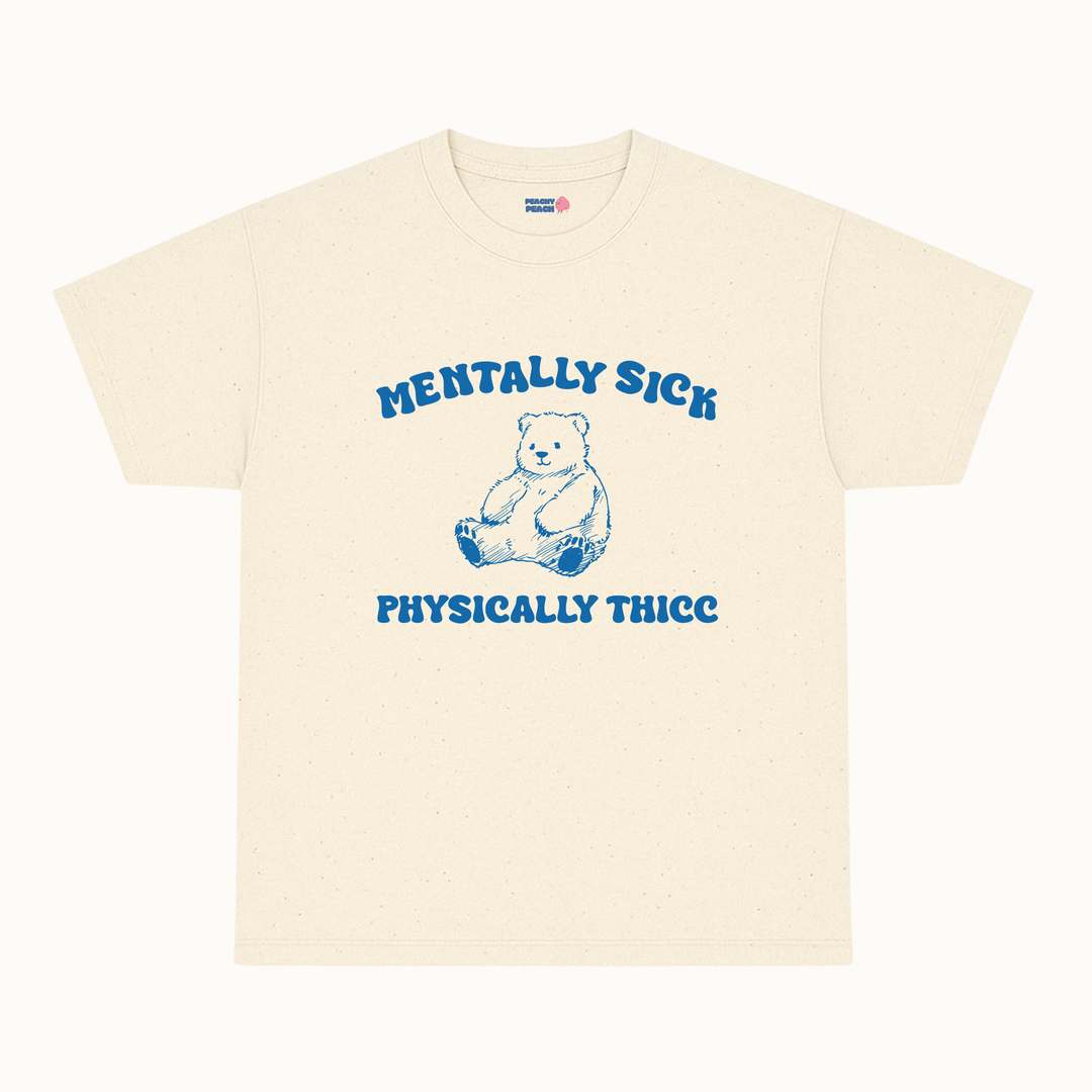 Mentally sick, physically thicc