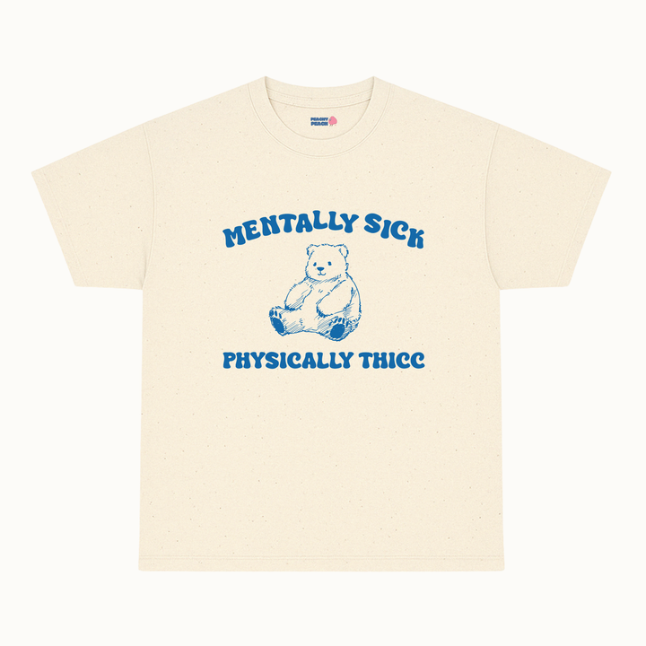 Mentally sick, physically thicc