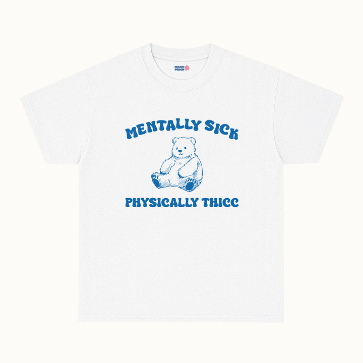 Mentally sick, physically thicc