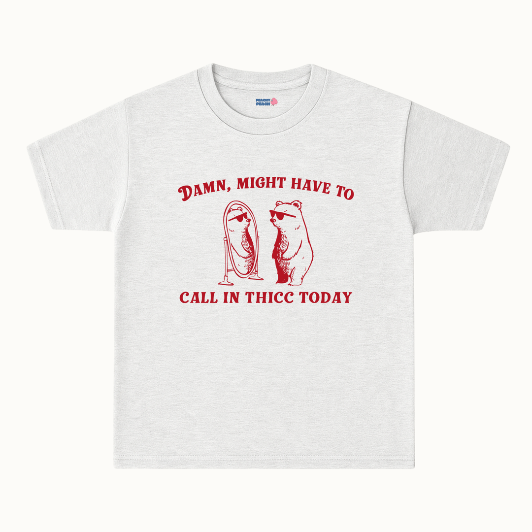 Might have to call in thicc