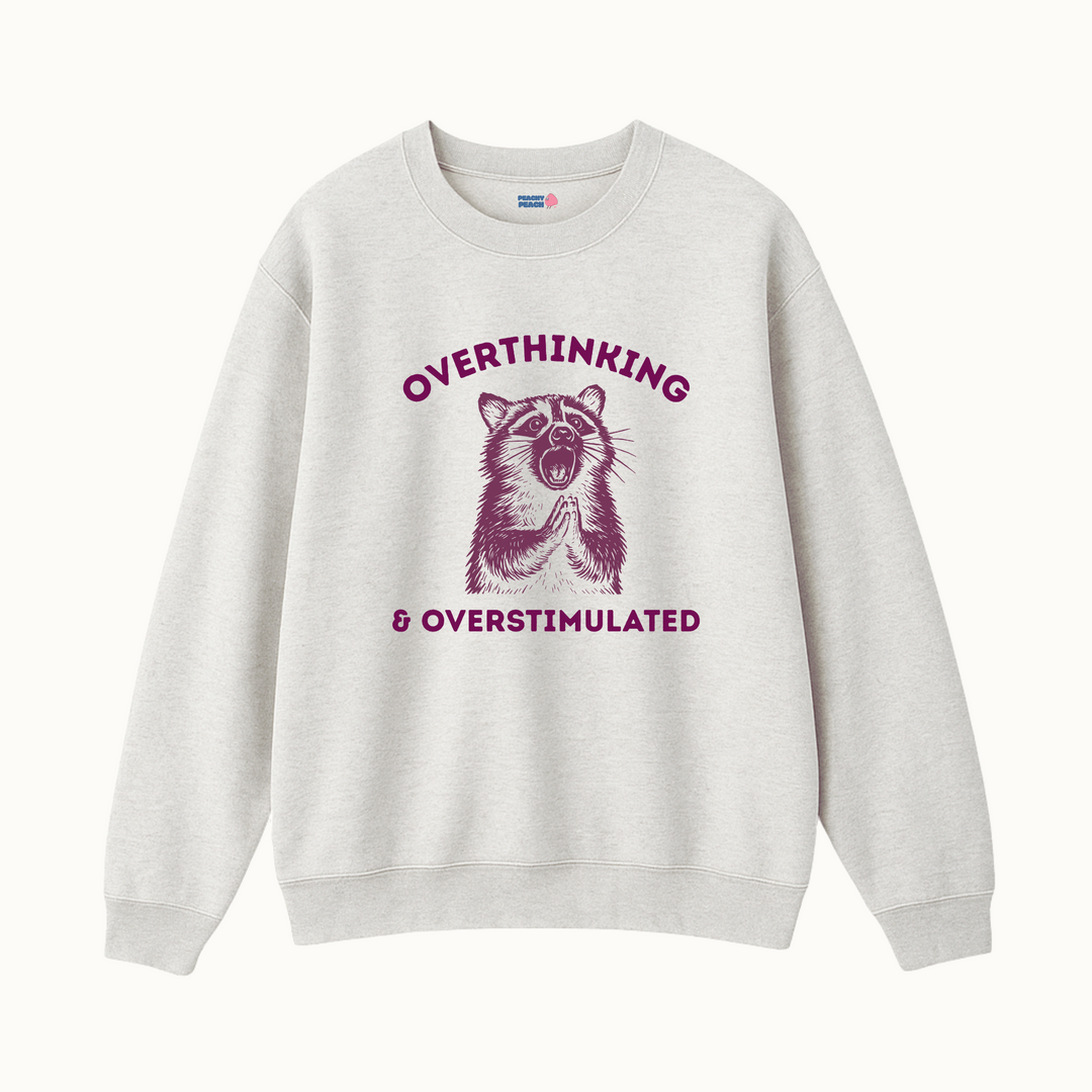 Overthinking & Overstimulated