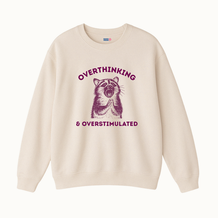 Overthinking & Overstimulated