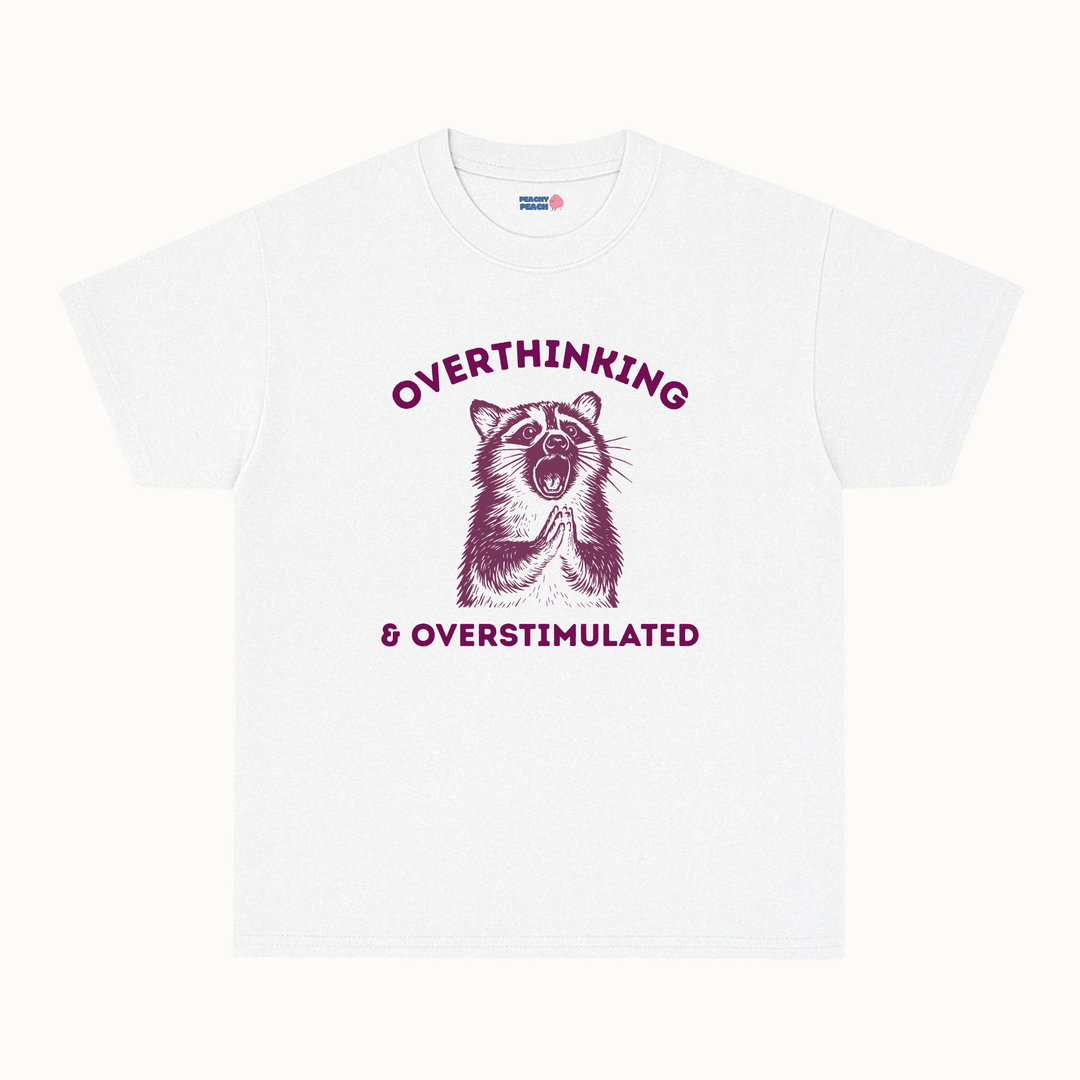 Overthinking & Overstimulated