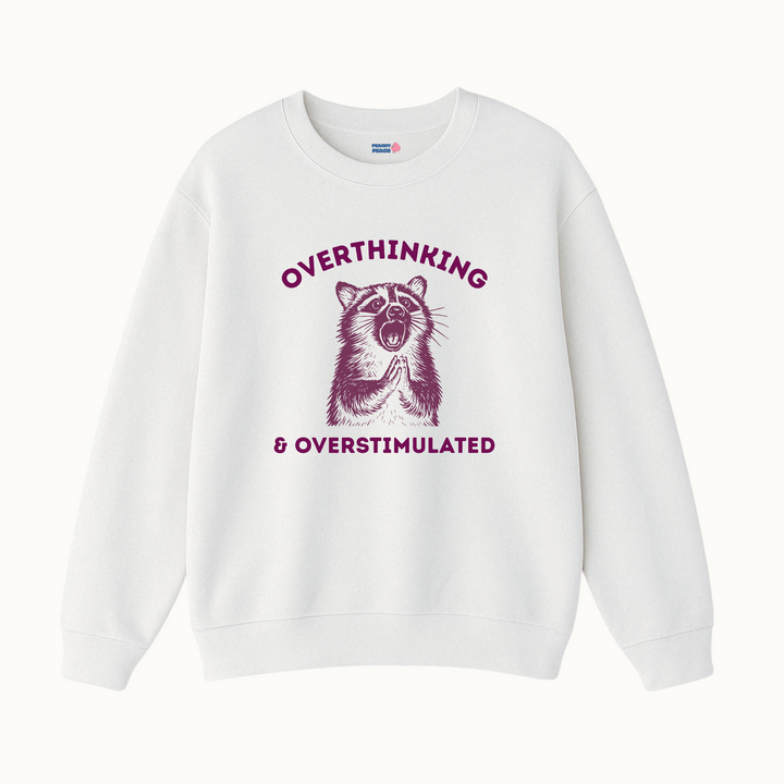Overthinking & Overstimulated